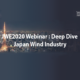 JWE 2020 Webinar: Deep Dive Japan Wind Industry